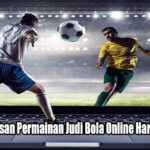 Perhatikan Alasan Permainan Judi Bola Online Harus Dijalankan